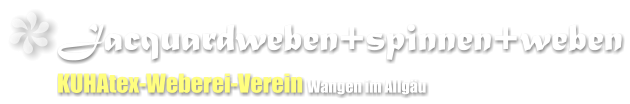 Jacquardweben+spinnen+weben KUHAtex-Weberei-Verein Wangen im Allgäu